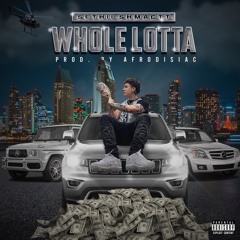 Whole Lotta (Prod. By Afrodisiac + CSMO)