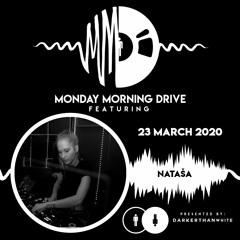 Nataša - Monday Morning Drive 2020 - 03 - 23