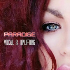 PARADISE - VOCAL & UPLIFTING TRANCE (Mix #1015)