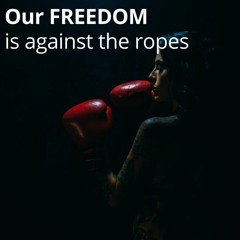 Freedom is against the ropes