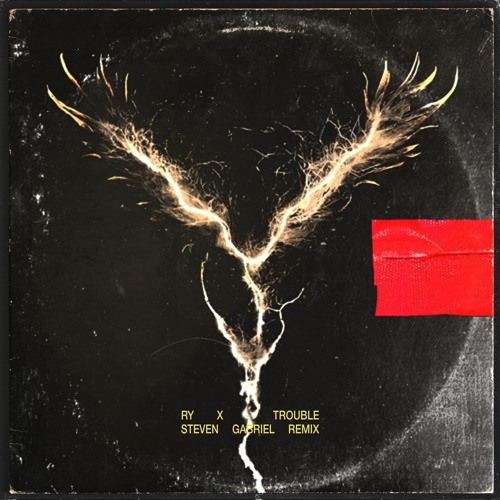 RY X Trouble (Steven Gabriel Remix)