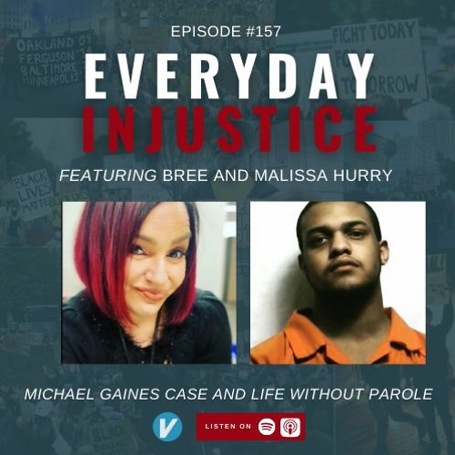 Everyday Injustice Podcast Episode 157: Michael Gaines Gets Life For Crime He Didn’t Commit