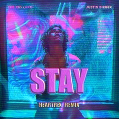 The Kid LAROI, Justin Bieber - Stay (Heartrex Remix) Start At 0:30