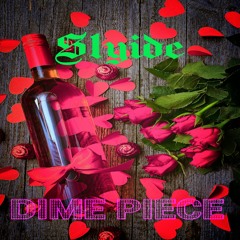 Slyide - Dime Piece