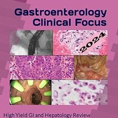 ~Read~[PDF] Gastroenterology Clinical Focus: High yield GI and hepatology review- for Boards an