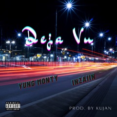 Yung Monty X INZAIIN - DEJA VU (Prod. Kujan)