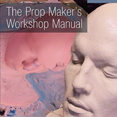 DOWNLOAD EBOOK 📬 The Prop Maker's Workshop Manual (Crowood Theatre Companions) by  D