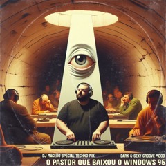 O PASTOR QUE BAIXOU O WINDOWS 95 - MACEDO SPECIAL TECHNO MIX (DARK & SEXY GROOVE #003)