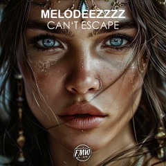 MELODEEZZZZ - Can't Escape [MELODIC DUBSTEP]