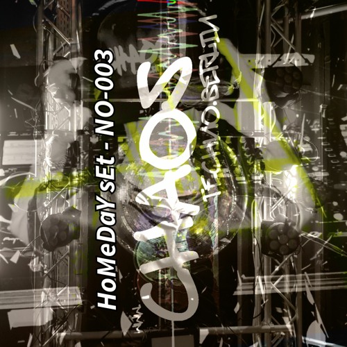 HoMeDaY sEt - No-03 - # JoUrNeY bEtWeEn PaSt AnD fUtUrE # TeChNo - CHAOS Techno.Berlin