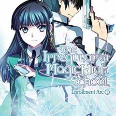 Read PDF 🧡 The Irregular at Magic High School, Vol. 1 (light novel): Enrollment Arc,