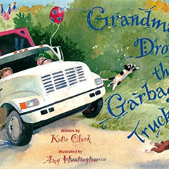 [Free] PDF 💜 Grandma Drove the Garbage Truck by  Katie  Clark &  Amy Huntington EPUB