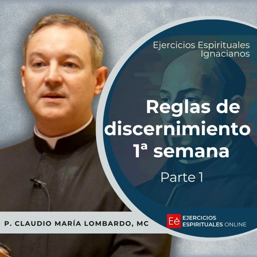 Reglas de Discernimiento 1ª Semana - Ejercicios Espirituales 2024 [07] -  P Claudio Lombardo, MC