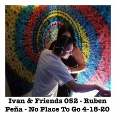 Ivan & Friends 052 - Ruben Peña - No Place To Go 4-18-20