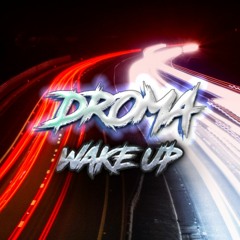 DROMA - WAKE UP (FREE DOWNLOAD)
