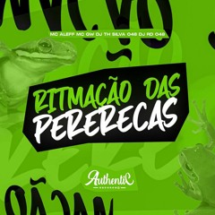 RITMAÇÃO DAS PERERECA - DJ TH SILVA & DJ RD
