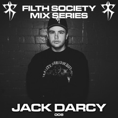 FILTH SOCIETY MIX SERIES 008 ft JACK DARCY