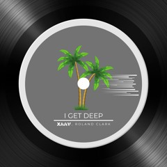 XAAV, Roland Clark - I Get Deep (Original Mix)