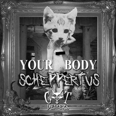 Cat Dealers - Your Body [Scheppertus Remix]