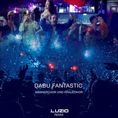 Dabu Fantastic - Männerchor und Frauechor (Luzio Remix)