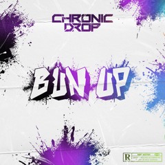 CHRONIC DROP - BUN UP (1.5K FREE DL)