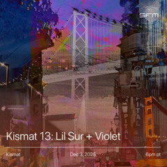 Kismat 13: Lil Sur + Violet