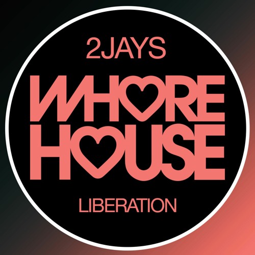2Jays - Liberation (Original Mix) Whore House Recs RELEASED 20.11.20