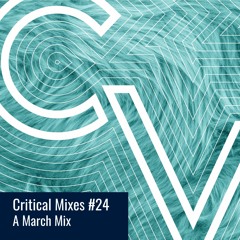 Critical Mixes 24 - March Mix