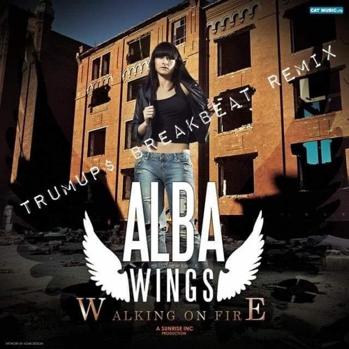 Alba Wings - Walking On Fire (trumup$)