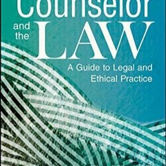 DOWNLOAD PDF The Counselor and the Law: A Guide to Legal and Ethical Practice
