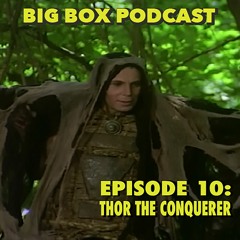 Big Box Post Podcast, Episode 10: Thor The Conquerer