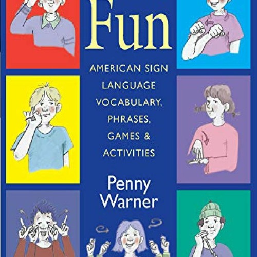 Stream DOWNLOAD/PDF Signing Fun American Sign Language Vocabulary, Phrases, Games, and