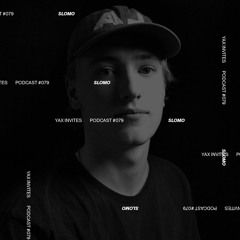 Yax Invites #079 - SloMo