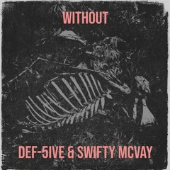 Without Ft. Swifty McVay (Prod by. AnnoDominiNation)