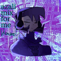 Azali mix for me (wowzers)