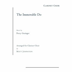Percy Grainger - The Immovable Do for Clarinet Choir (arr. Matt Johnston)