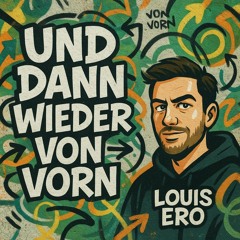 Und dann wieder von vorne.