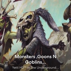 The Underground- Monsters Goons & Goblins