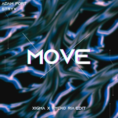 Adam Port, Stryv - Move (XIGMA & Rycko Ria Edit)