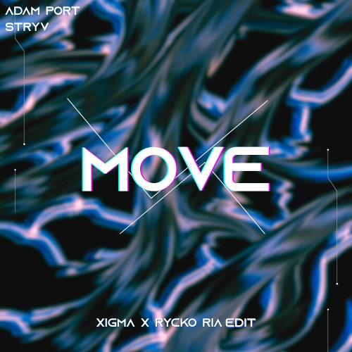 Adam Port, Stryv - Move (XIGMA & Rycko Ria Edit)