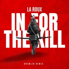 InForTheK!ll (Gremlin Remix) LA ROUX