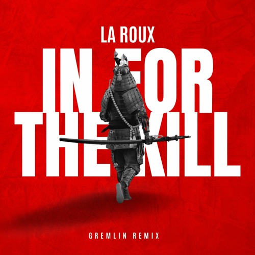 InForTheK!ll (Gremlin Remix) LA ROUX