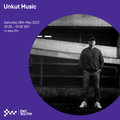 Unkut Music 28TH MAY 2022