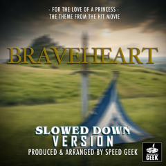For The Love Of A Princess (From "Braveheart") (Slowed Down Version)