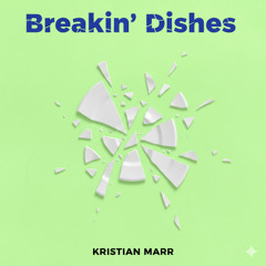 Breakin' Dishes - Kristian Marr