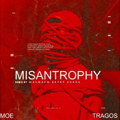 MOE X TRAGOS - MISANTROPHY (MAGMAOM X ARPHY X DURKA REMIX)