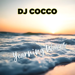 DJ Cocco - Yearning Waves