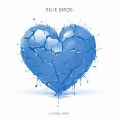 LUCA&LUKAS - Blue Birds (FREE DOWNLOAD)