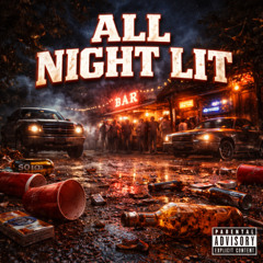 All Night Lit (Explicit Cut)