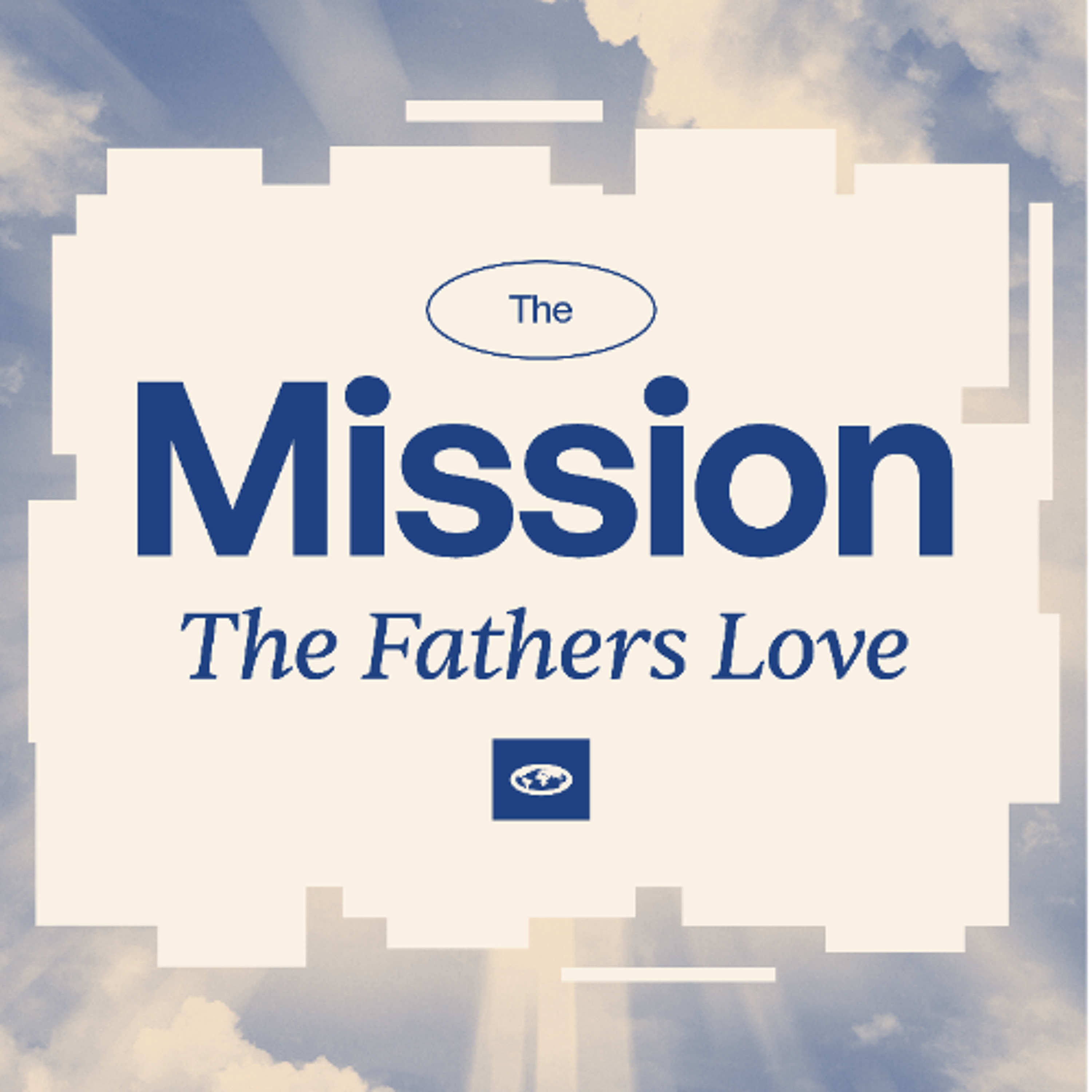 The Mission - The Father's Love (Week 1) Pete Morgan